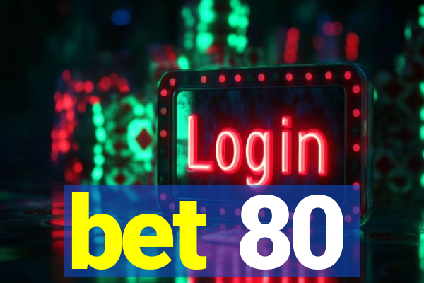 bet 80